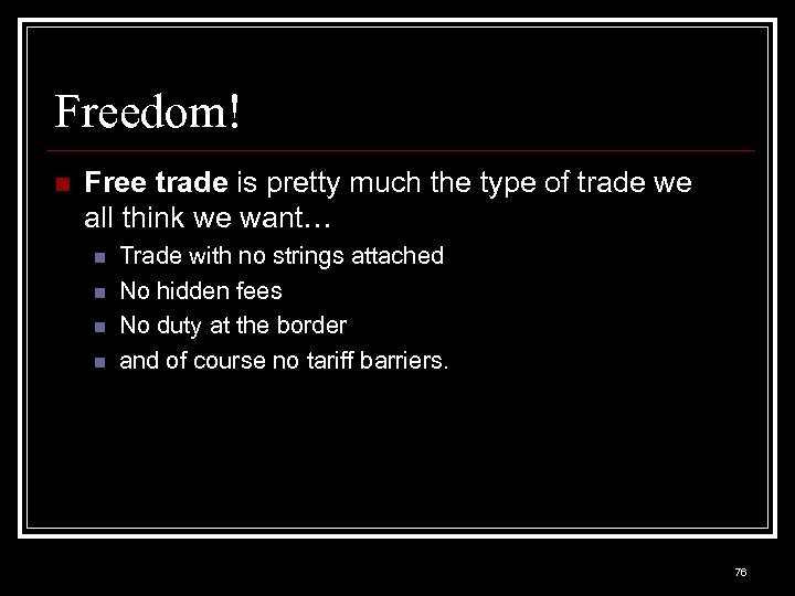 Freedom! n Free trade is pretty much the type of trade we all think