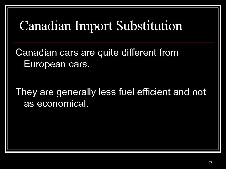 Canadian Import Substitution Canadian cars are quite different from European cars. They are generally