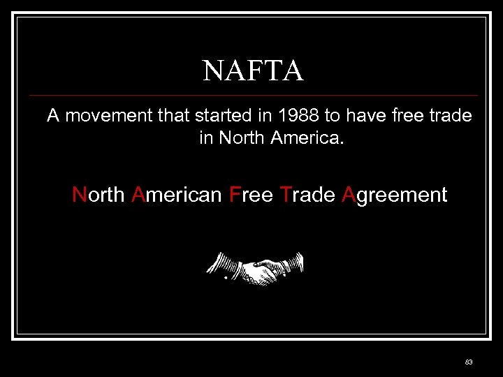 NAFTA A movement that started in 1988 to have free trade in North American