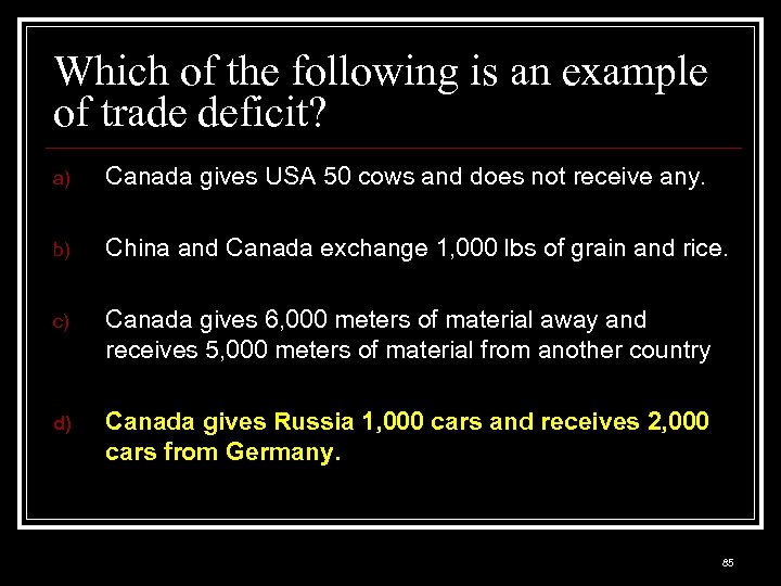 Which of the following is an example of trade deficit? a) Canada gives USA