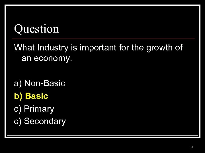 Question What Industry is important for the growth of an economy. a) Non-Basic b)