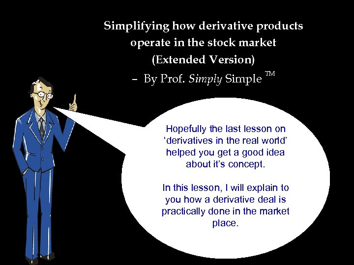 Simplifying how derivative products operate in the stock market (Extended Version) – By Prof.