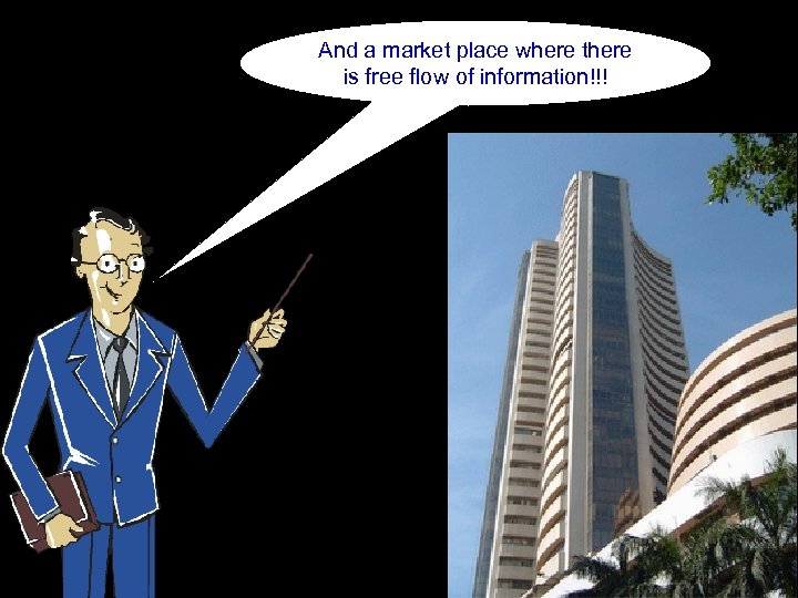 And a market place where there is free flow of information!!! 