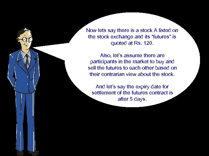 Now lets say there is a stock A listed on the stock exchange and