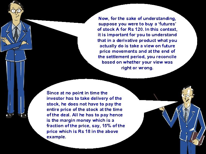 Now, for the sake of understanding, suppose you were to buy a ‘futures’ of