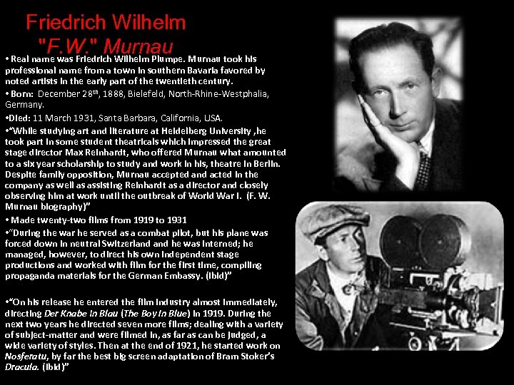 Friedrich Wilhelm "F. W. " Murnau • Real name was Friedrich Wilhelm Plumpe. Murnau