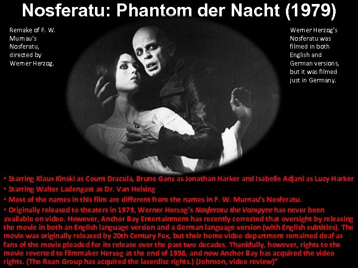 Nosferatu: Phantom der Nacht (1979) Remake of F. W. Murnau’s Nosferatu, directed by Werner