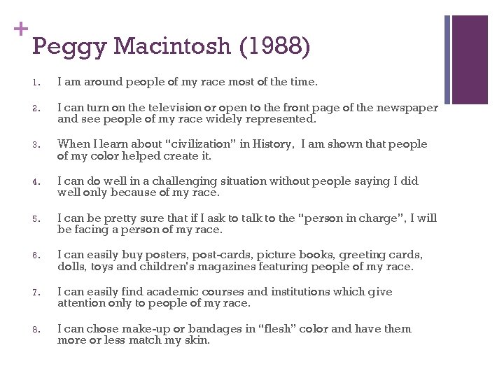 + Peggy Macintosh (1988) 1. I am around people of my race most of
