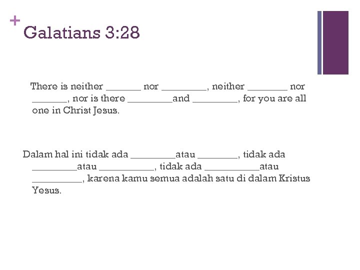 + Galatians 3: 28 There is neither _______ nor _____, neither ____ nor _______,
