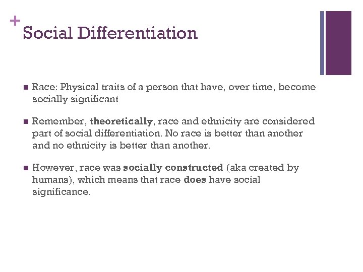 + Social Differentiation n Race: Physical traits of a person that have, over time,