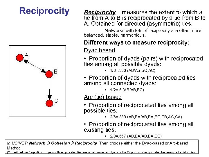 Reciprocity – measures the extent to which a tie from A to B is