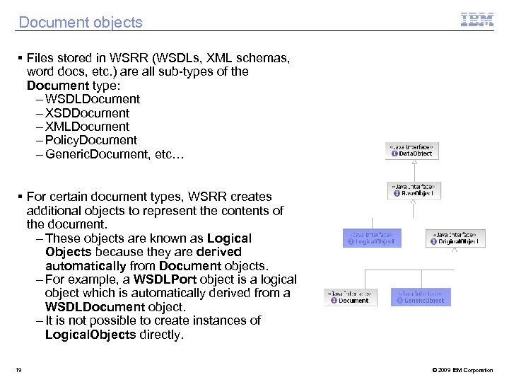 Document objects § Files stored in WSRR (WSDLs, XML schemas, word docs, etc. )