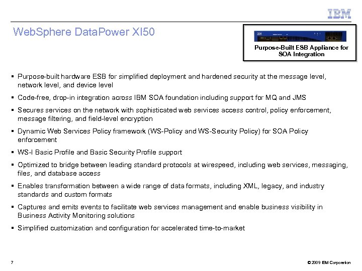 Web. Sphere Data. Power XI 50 Purpose-Built ESB Appliance for SOA Integration § Purpose-built