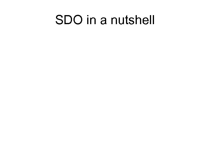 SDO in a nutshell 