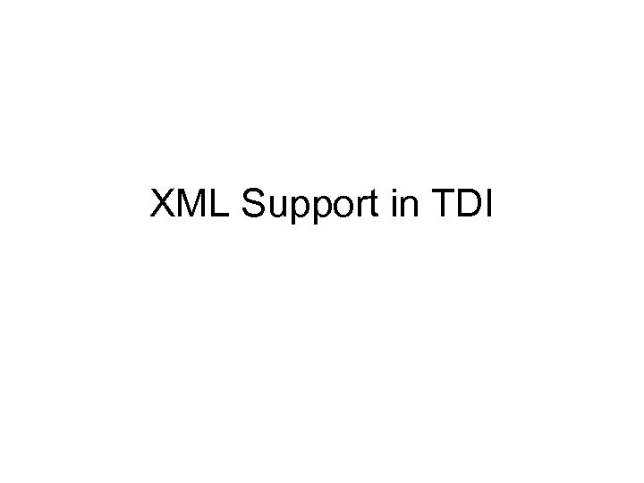 XML Support in TDI 