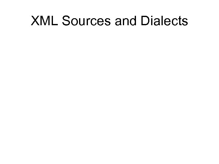 XML Sources and Dialects 