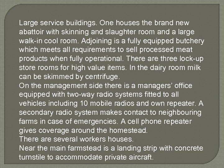 Large service buildings. One houses the brand new abattoir with skinning and slaughter room