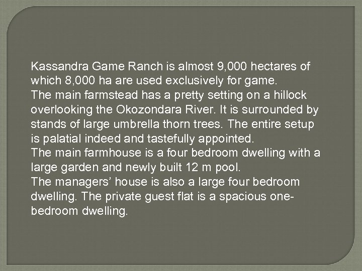 Kassandra Game Ranch is almost 9, 000 hectares of which 8, 000 ha are