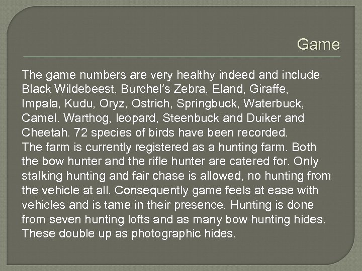 Game The game numbers are very healthy indeed and include Black Wildebeest, Burchel’s Zebra,