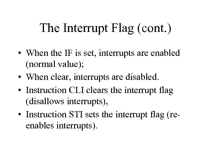 The Interrupt Flag (cont. ) • When the IF is set, interrupts are enabled