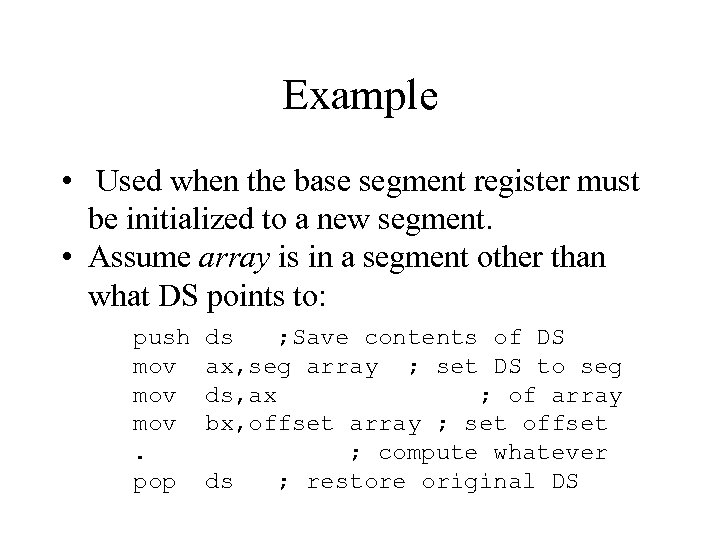 Example • Used when the base segment register must be initialized to a new
