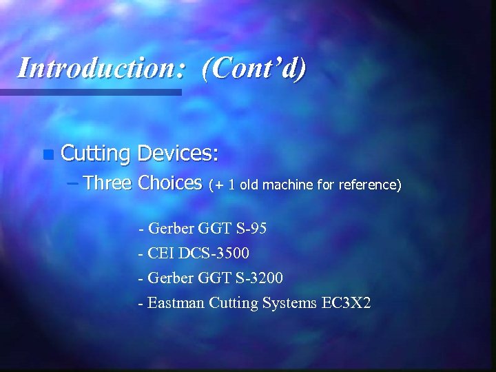 Introduction: (Cont’d) n Cutting Devices: – Three Choices (+ 1 old machine for reference)