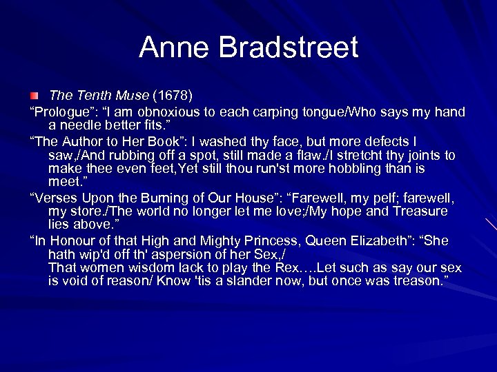 Anne Bradstreet The Tenth Muse (1678) “Prologue”: “I am obnoxious to each carping tongue/Who