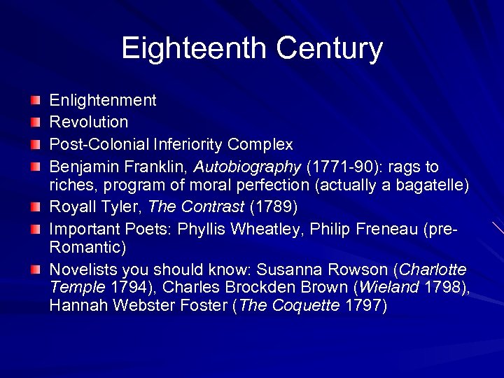 Eighteenth Century Enlightenment Revolution Post-Colonial Inferiority Complex Benjamin Franklin, Autobiography (1771 -90): rags to