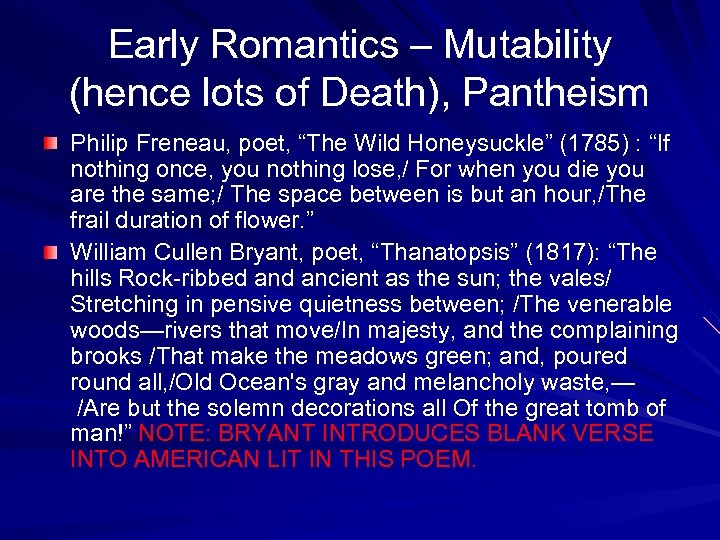 Early Romantics – Mutability (hence lots of Death), Pantheism Philip Freneau, poet, “The Wild