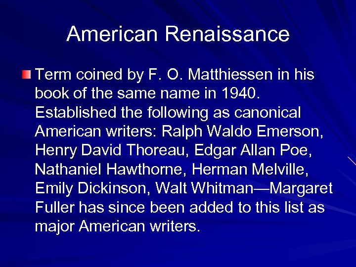 American Renaissance Term coined by F. O. Matthiessen in his book of the same