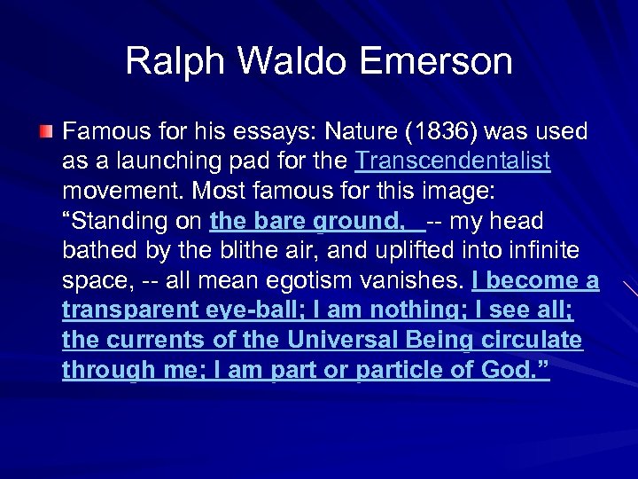 Ralph Waldo Emerson Famous for his essays: Nature (1836) was used as a launching