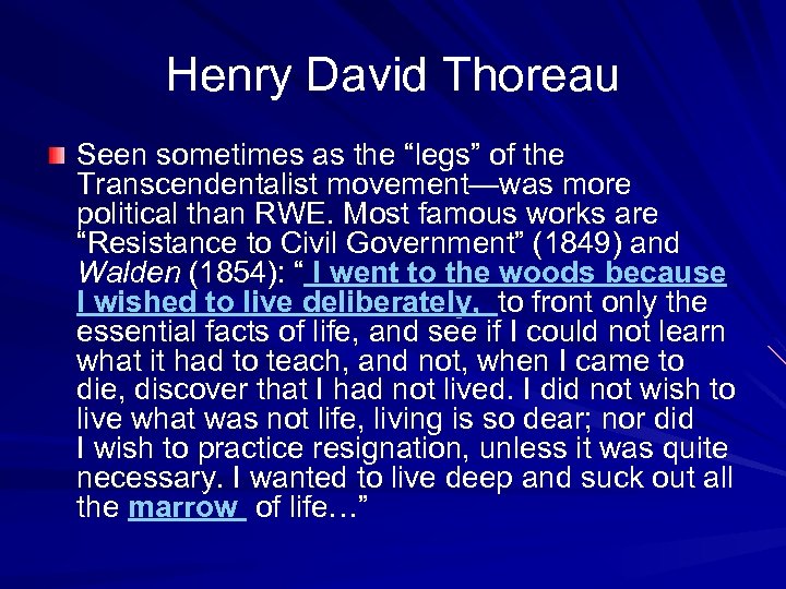 Henry David Thoreau Seen sometimes as the “legs” of the Transcendentalist movement—was more political