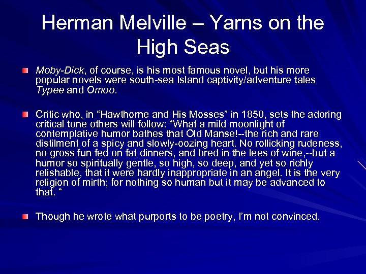 Herman Melville – Yarns on the High Seas Moby-Dick, of course, is his most