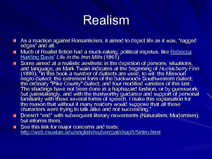 Realism As a reaction against Romanticism, it aimed to depict life as it was,