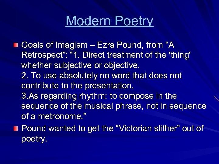 Modern Poetry Goals of Imagism – Ezra Pound, from “A Retrospect”: “ 1. Direct