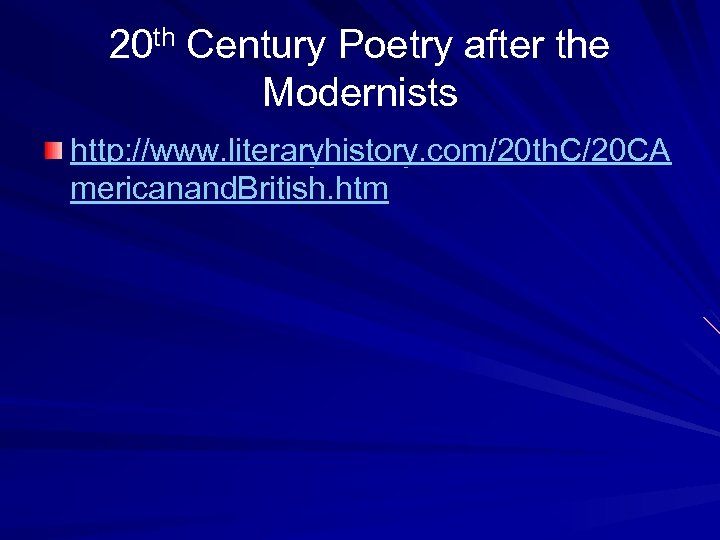 20 th Century Poetry after the Modernists http: //www. literaryhistory. com/20 th. C/20 CA