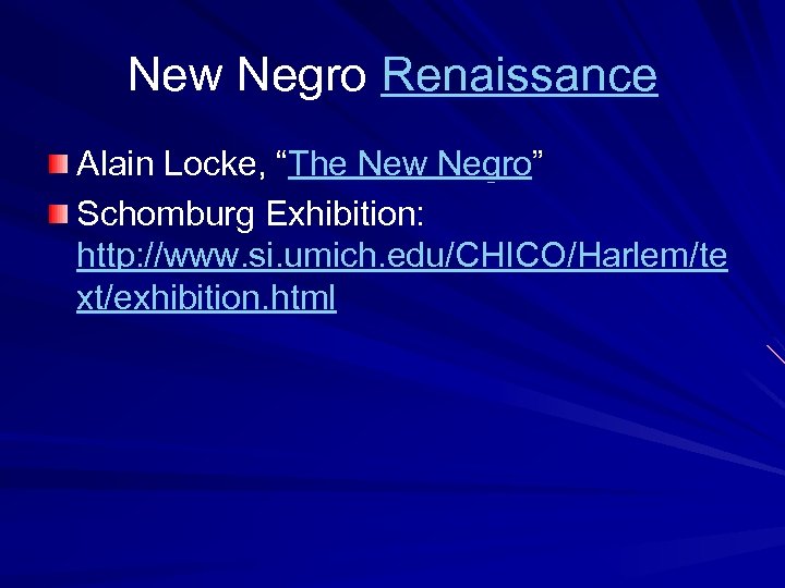 New Negro Renaissance Alain Locke, “The New Negro” Schomburg Exhibition: http: //www. si. umich.