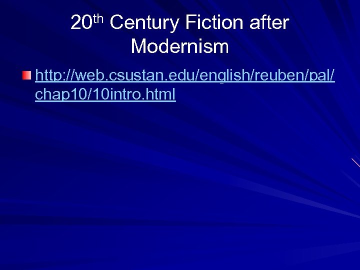 20 th Century Fiction after Modernism http: //web. csustan. edu/english/reuben/pal/ chap 10/10 intro. html