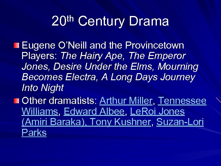 20 th Century Drama Eugene O’Neill and the Provincetown Players: The Hairy Ape, The