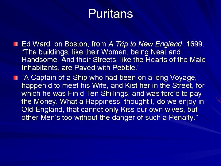 Puritans Ed Ward, on Boston, from A Trip to New England, 1699: “The buildings,