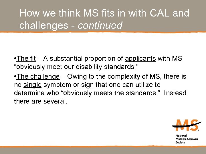 How we think MS fits in with CAL and challenges - continued • The