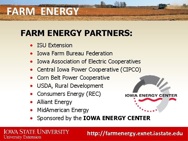 FARM ENERGY PARTNERS: • • • ISU Extension Iowa Farm Bureau Federation Iowa Association