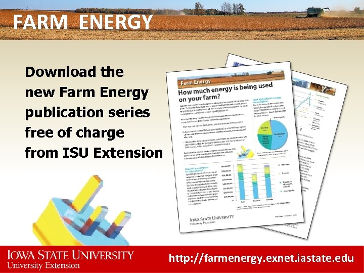 FARM ENERGY Download the new Farm Energy publication series free of charge from ISU