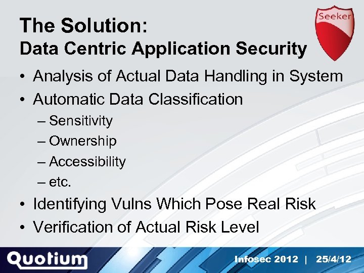 The Solution: Data Centric Application Security • Analysis of Actual Data Handling in System