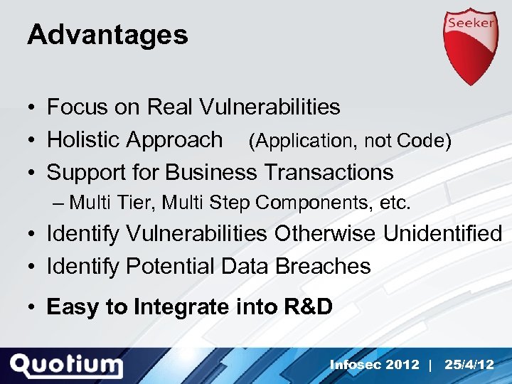 Advantages • Focus on Real Vulnerabilities • Holistic Approach (Application, not Code) • Support