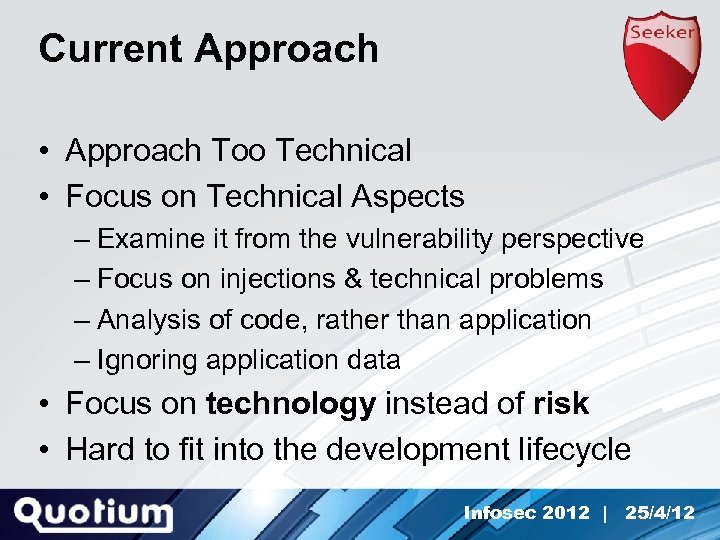 Current Approach • Approach Too Technical • Focus on Technical Aspects – Examine it