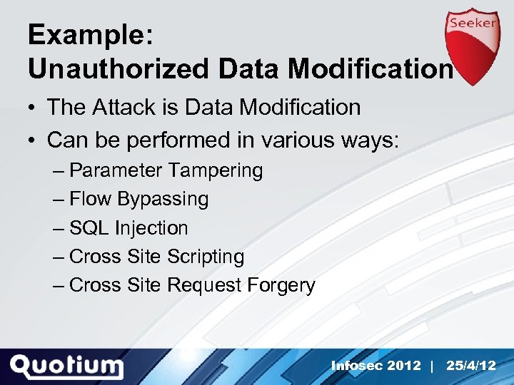 Example: Unauthorized Data Modification • The Attack is Data Modification • Can be performed