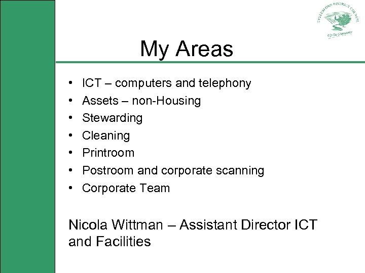 My Areas • • ICT – computers and telephony Assets – non-Housing Stewarding Cleaning