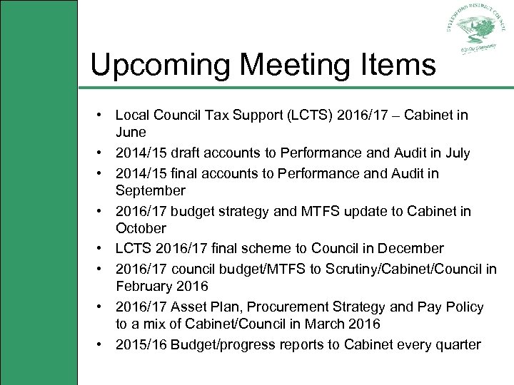 Upcoming Meeting Items • Local Council Tax Support (LCTS) 2016/17 – Cabinet in June