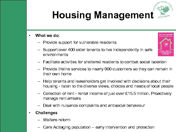 Housing Management • What we do: – Provide support for vulnerable residents – Support